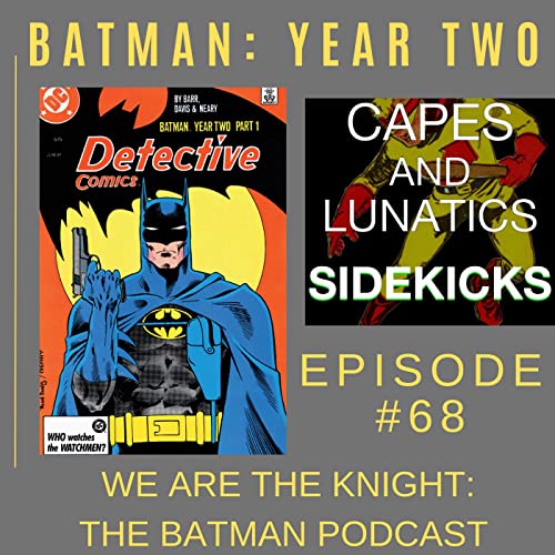 We Are the Knight Ep #68: Batman - Year Two by Unknown