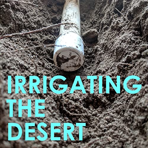 Irrigating the Desert by Molly and Drew