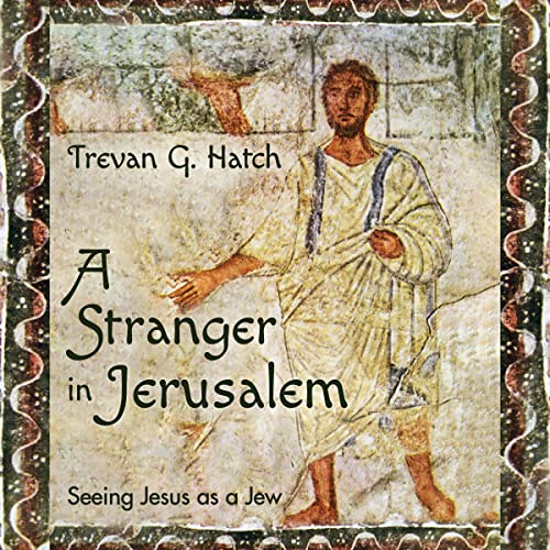 A Stranger in Jerusalem by Trevan G. Hatch