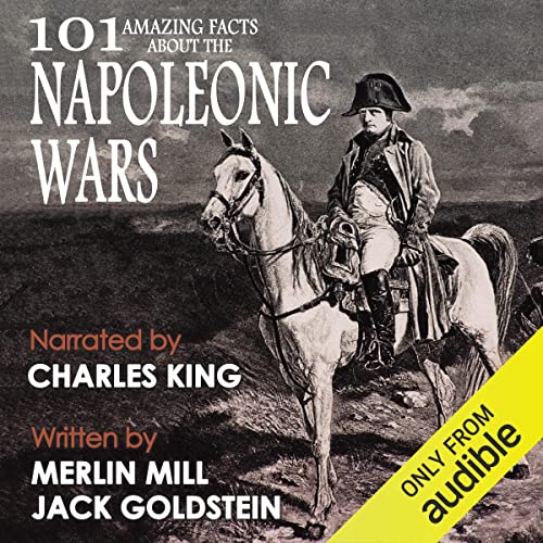 101 Amazing Facts About the Napoleonic Wars