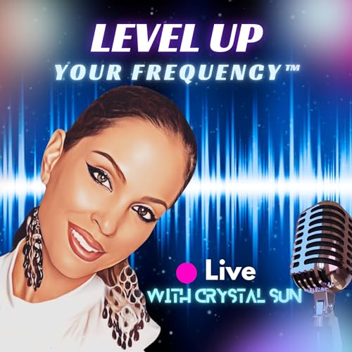 Level Up Your Frequency™ by Crystal Sun