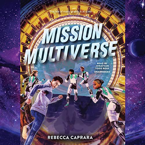 Mission Multiverse by Rebecca Caprara