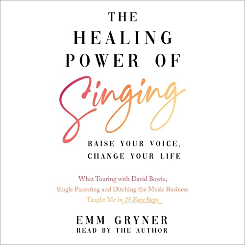 The Healing Power of Singing by Emm Gryner