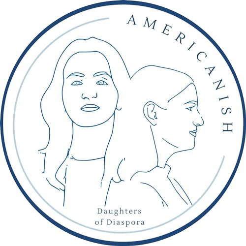 Americanish: Daughters of Diaspora by Adela Cojab and Mariam Wahba