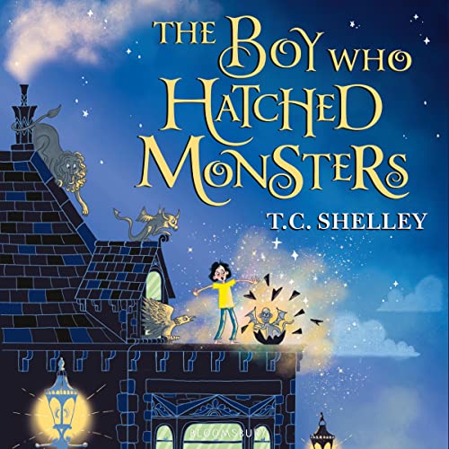 The Boy Who Hatched Monsters by T.C. Shelley