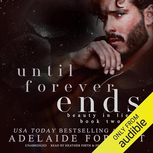 Until Forever Ends by Adelaide Forrest