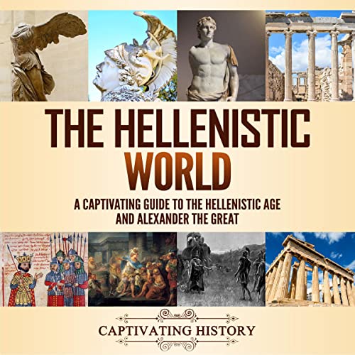 The Hellenistic World by Captivating History