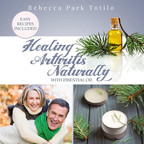 Healing Arthritis Naturally with Essential Oil