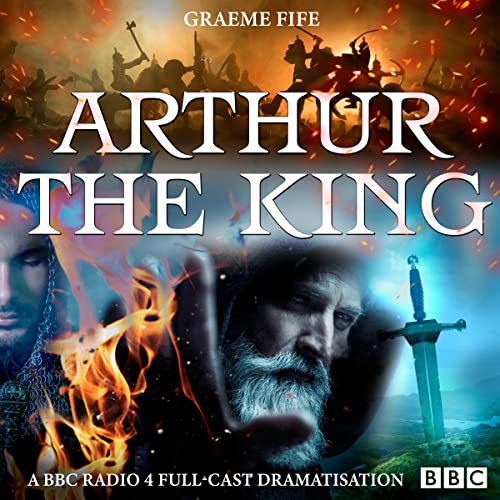 Arthur the King by Graeme Fife