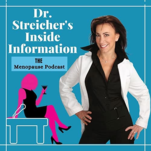 Dr. Streicher’s Inside Information: Menopause, Midlife, and More by Lauren Streicher MD