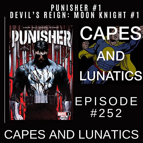 Capes and Lunatics Ep #252: Punisher #1, Devil's Reign - Moon Knight #1 by Unknown