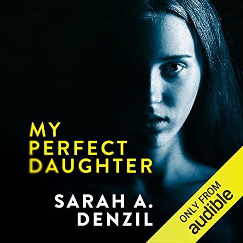 My Perfect Daughter by Sarah Denzil