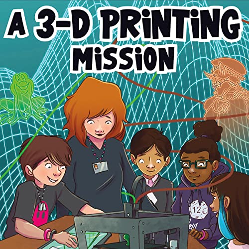 A 3-D Printing Mission