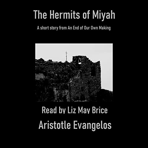 The Hermits of Miyah: A short story from An End of Our Own Making