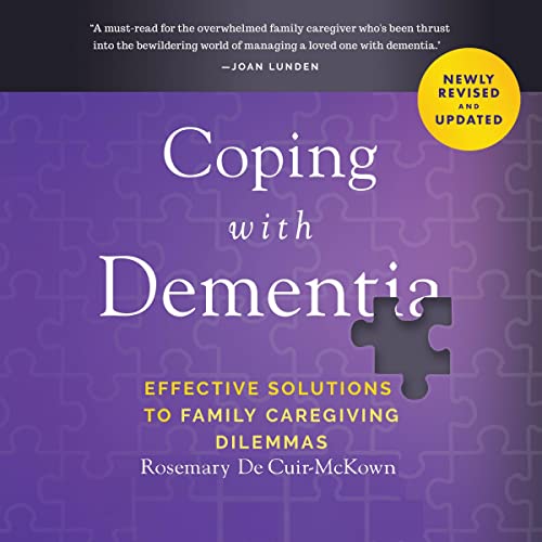 Coping with Dementia: Effective Solutions to Family Caregiving Dilemmas by Rosemary DeCuir-McKown