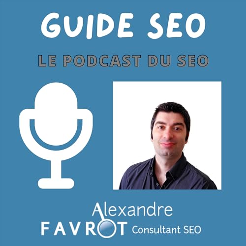 Guide SEO - Le Podcast du SEO by Favrot Alexandre