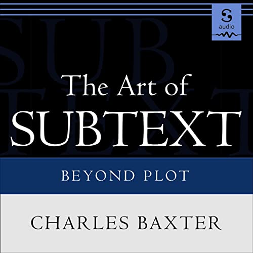 The Art of Subtext by Charles Baxter