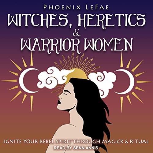 Witches, Heretics &amp; Warrior Women