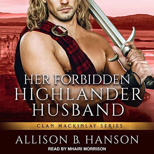 Her Forbidden Highlander Husband by Allison B. Hanson