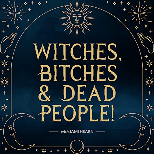 Witches, Bitches, and Dead People by Jami Hearn I Intuitive Oracle I Priestess