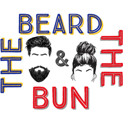 The Beard and The Bun Podcast by Garrett and Catherine