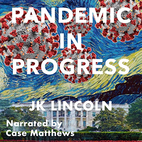 Pandemic in Progress by JK Lincoln