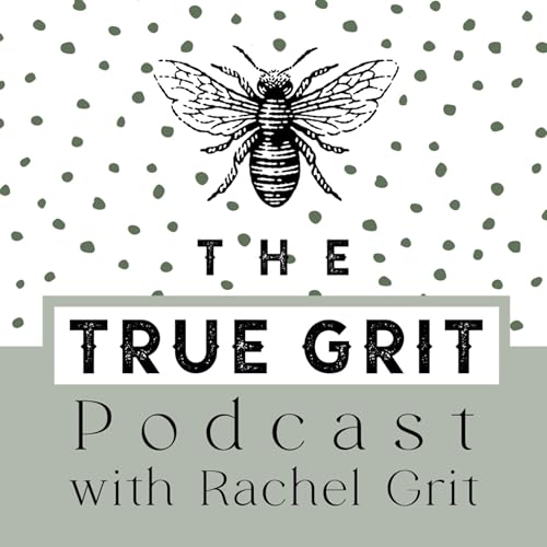 The True Grit Podcast with Rachel Grit by Rachel Grit