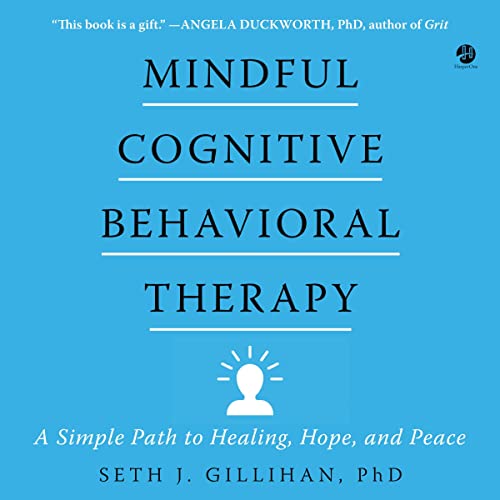 Mindful Cognitive Behavioral Therapy by Seth J. Gillihan