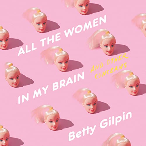 All the Women in My Brain by Betty Gilpin