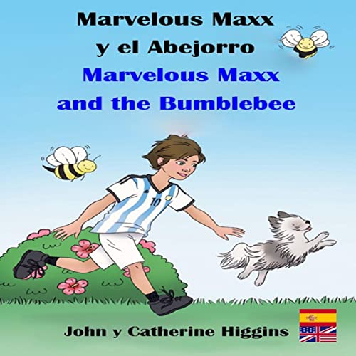 Marvelous Maxx and the Bumblebee / Marvelous Maxx y el Abejorro (Spanish-English Bilingual)