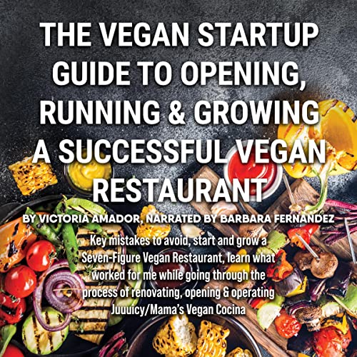 The Vegan Startup Guide to Opening, Running & Growing a Successful Vegan Restaurant
