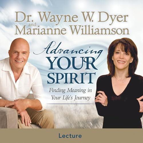Advancing Your Spirit by Wayne W. Dyer