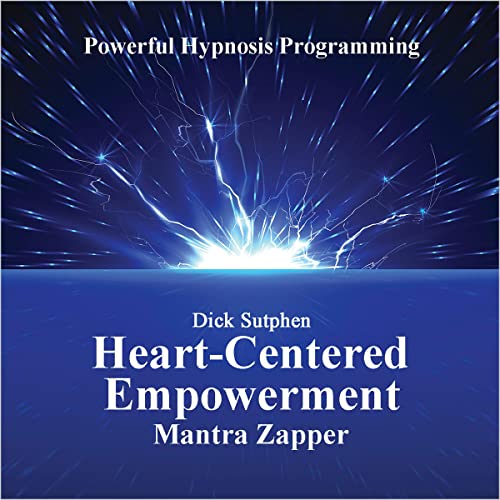 Heart-Centered Empowerment Mantra by Dick Sutphen