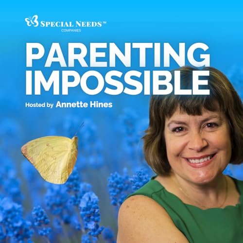 Parenting Impossible – The Special Needs Survival Podcast by Annette Hines