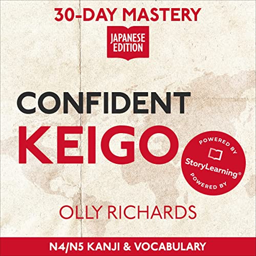 30-Day Mastery: Confident Keigo by Olly Richards