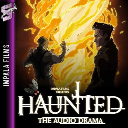 HAUNTED: The Audio Drama by Impala Films