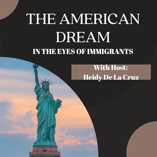 Immigrant Stories | The American Dream in The Eyes of Immigrants by Heidy De La Cruz
