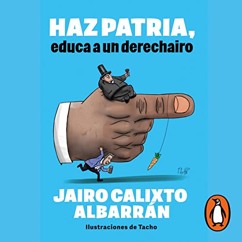 Haz patria: educa a un derechairo [Be a Patriot. Educate a Derechairo]