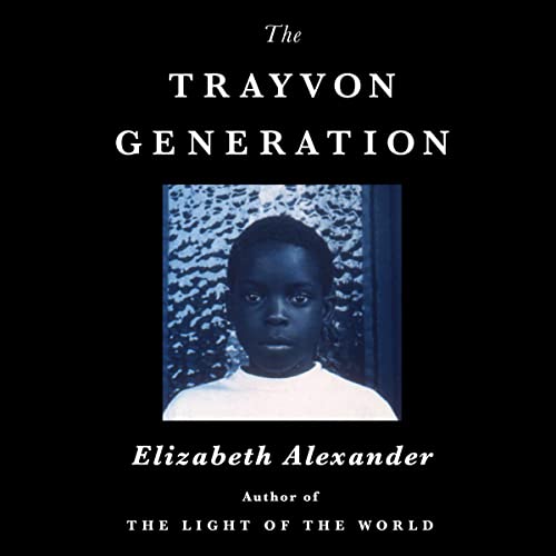 The Trayvon Generation by Elizabeth Alexander
