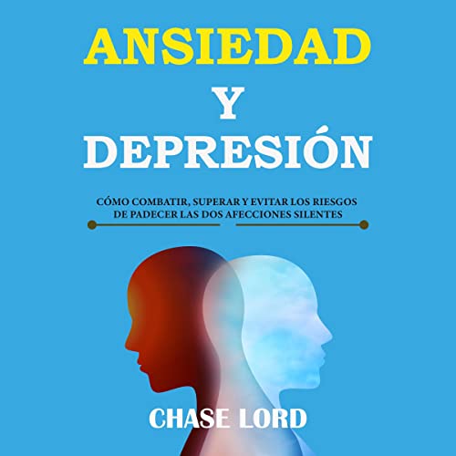 Ansiedad y Depresión [Anxiety and Depression] by Chase Lord