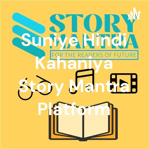Suniye Hindi Kahaniya Story Mantra Platform