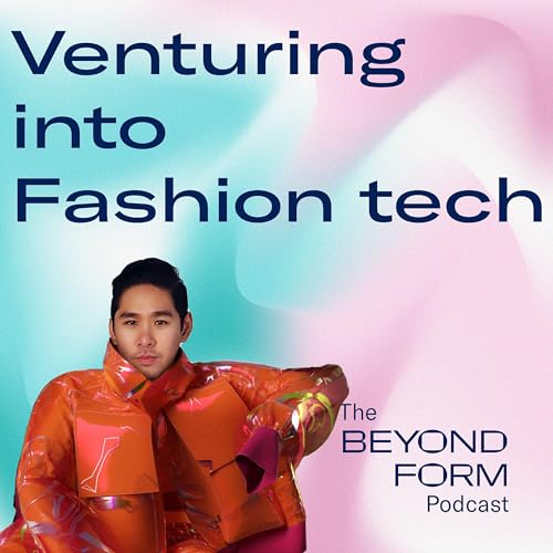 Venturing into Fashion Tech by Beyond Form