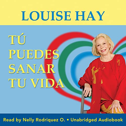 You Can Heal Your Life - Tu Puedes Sanar Tu Vida by Louise Hay