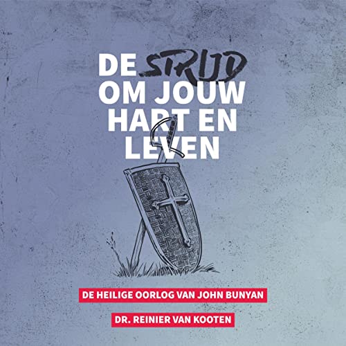 De strijd om jouw hart en leven [The Battle for Your Heart and Life] by Dr. Reinier van Kooten