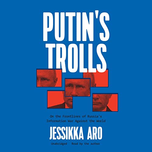 Putin’s Trolls by Jessikka Aro