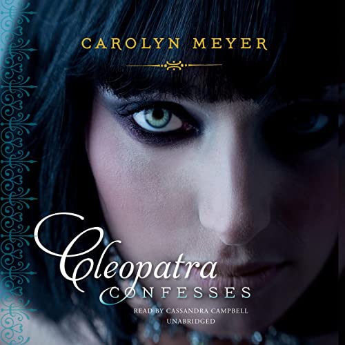 Cleopatra Confesses by Carolyn Meyer