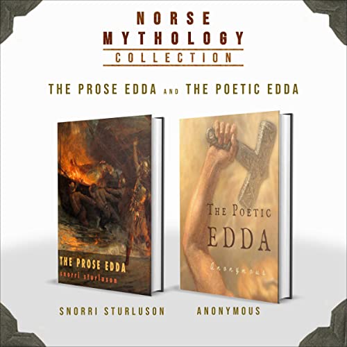 Norse Mythology Collection: The Prose Edda and The Poetic Edda (Complete Set) (Annotated)