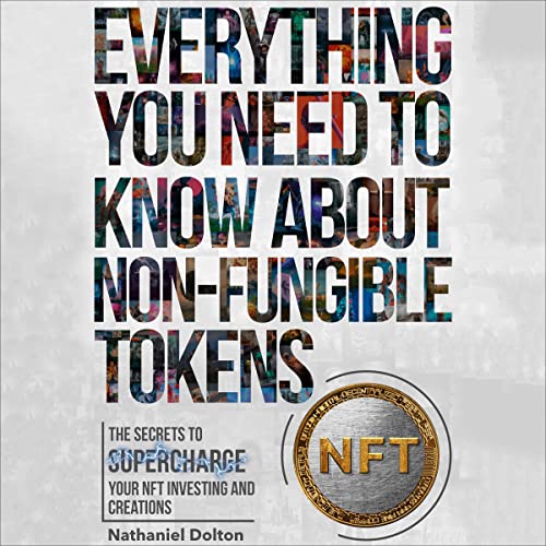 Everything You Need to Know About Non-Fungible Tokens (NFT)