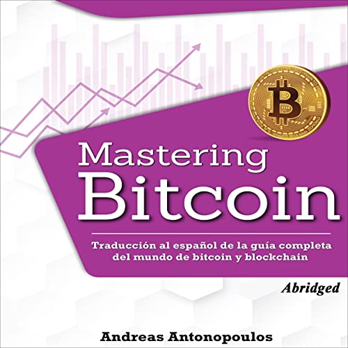 Mastering Bitcoin (Spanish Edition) by Andreas Antonopoulos
