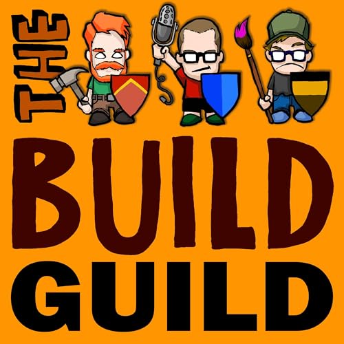 The Build Guild Podcast : A Professionally Unprofessional Podcast for Makers by The Build Guild Podcast